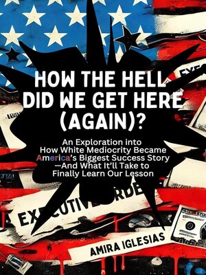 cover image of How the Hell Did We Get Here (Again)?